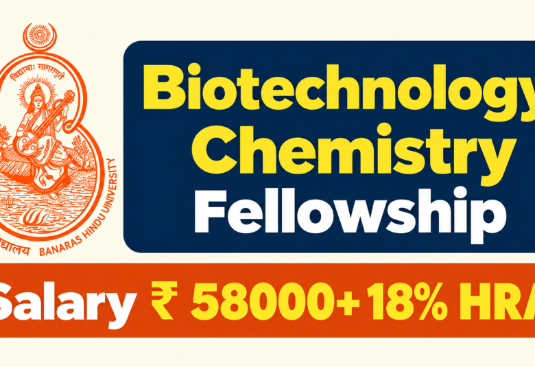 Biotechnology, Chemistry Fellowship at Banaras Hindu University