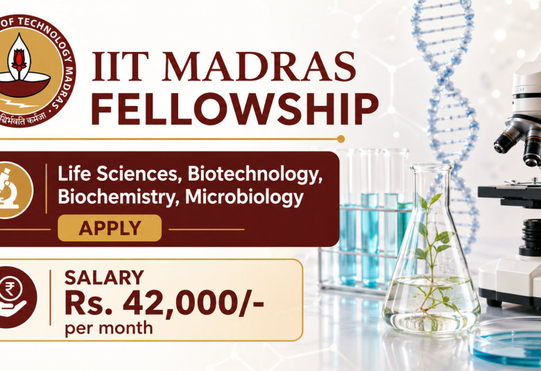 IIT Madras Fellowship - Life Sciences, Biotechnology, Biochemistry, Microbiology Apply