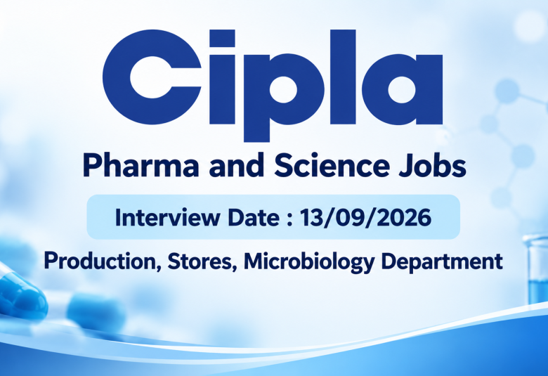 Pharma and Science Jobs in Production, Stores, Microbiology Department at Cipla