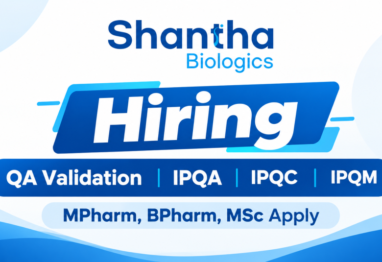 Shantha Biologics Hiring for QA Validation, IPQA, IPQC, IPQM
