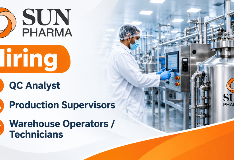 Sun Pharma Hiring QC Analyst, Production Supervisors, Warehouse Operators / Technicians