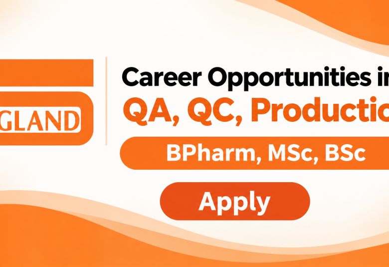 Career Opportunities in Gland Pharma - QA, QC, Production Jobs