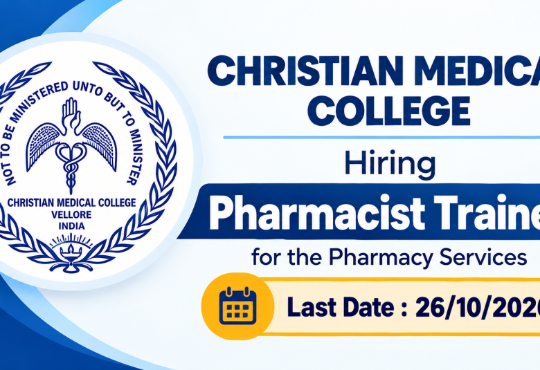 Christian Medical College Hiring Pharmacist Trainee for the Pharmacy Services