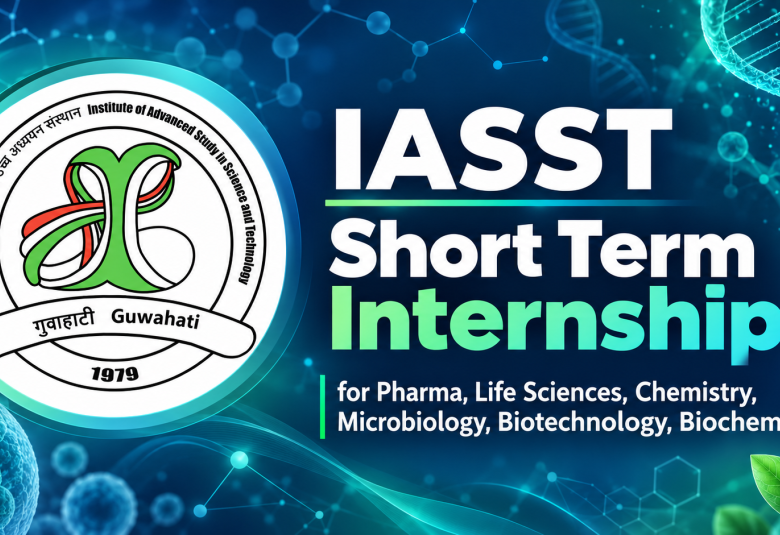 IASST Short Term Pharma, Life Sciences, Chemistry, Microbiology, Biotechnology, Biochemistry Internship