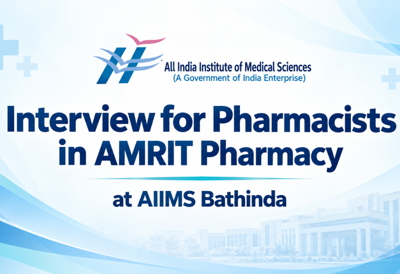 Interview for Pharmacists in AMRIT Pharmacy at AIIMS Bathinda