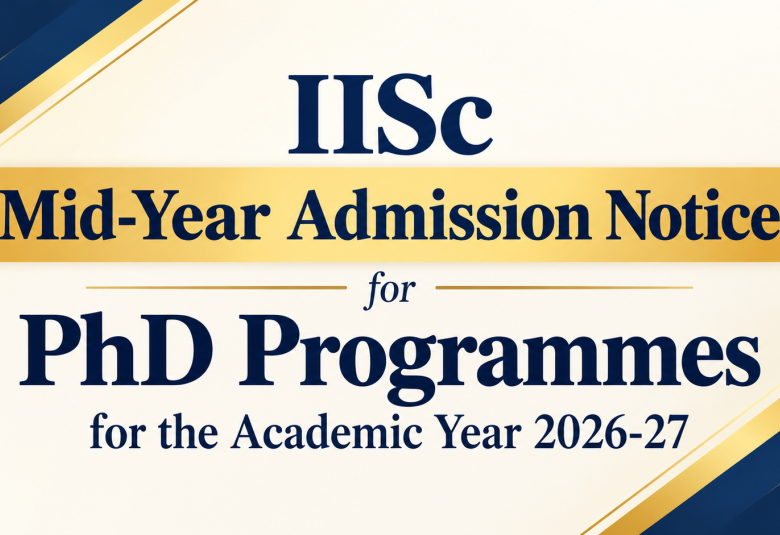 Mid-Year Admission Notice for PhD Programmes for the Academic Year 2026-27 at IISc