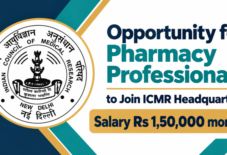 Opportunity for Pharmacy Professionals to Join ICMR Headquarters
