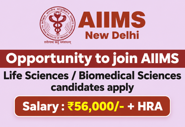 Opportunity to join AIIMS - Life Sciences / Biomedical Sciences candidates apply