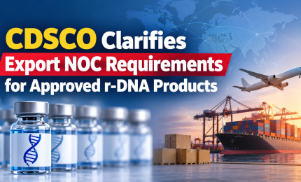 CDSCO Clarifies Export NOC Requirements for Approved r-DNA Products