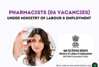 Recruitment for Pharmacists under Ministry of Labour & Employment