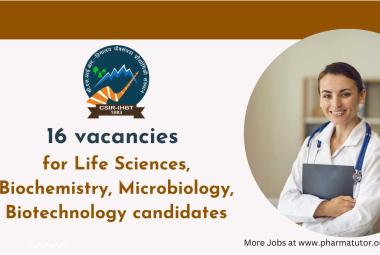 16 vacancies for Life Sciences, Biochemistry, Microbiology, Biotechnology candidates at IHBT