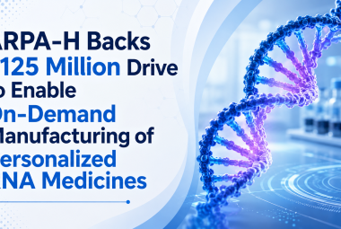 ARPA-H Backs 125 Million USD Drive to Enable On-Demand Manufacturing of Personalized RNA Medicines