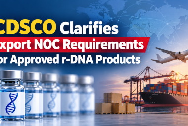 CDSCO Clarifies Export NOC Requirements for Approved r-DNA Products