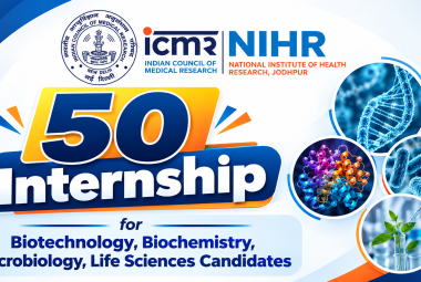 ICMR-NIHR Internship for Biotechnology, Biochemistry, Microbiology, Life Sciences Candidates