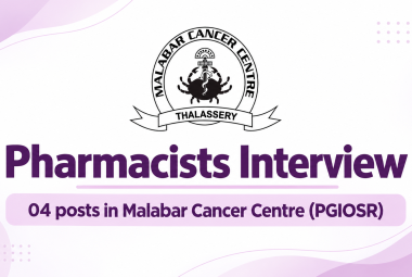 Pharmacists Interview : 04 posts in Malabar Cancer Centre (PGIOSR)