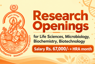 Research Openings for Life Sciences, Microbiology, Biochemistry, Biotechnology at Banaras Hindu University