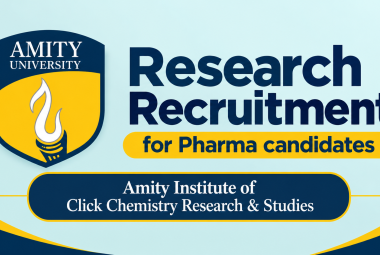 Research Recruitment for Pharma candidates in Amity Institute of Click Chemistry Research & Studies