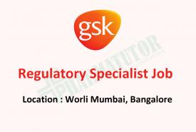 GSK India Ltd looking for Regulatory Specialist