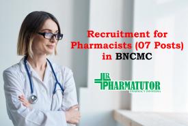 Recruitment for Pharmacists (07 Posts) in BNCMC - Government Jobs