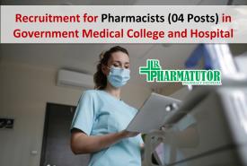 Recruitment for Pharmacists (4 Posts) in Government Medical College and Hospital