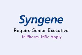 Require Senior Executive at Syngene - M.Pharm, MSc Apply 