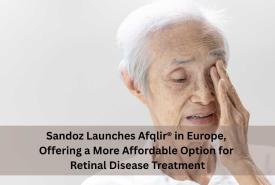 Sandoz Launches Afqlir® in Europe, Offering a More Affordable Option for Retinal Disease Treatment