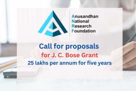 Call for proposals for J. C. Bose Grant by ANRF, Government of India 