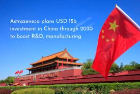 Astrazeneca plans USD 15b investment in China through 2030 to boost R&D, manufacturing