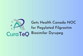 CuraTeQ Biologics gets Health Canada NOC for Pegylated Filgrastim Biosimilar Dyrupeg
