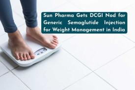 Sun Pharma Gets DCGI Nod for Generic Semaglutide Injection for Weight Management in India