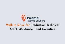 Walk In Drive for Production Technical Staff, QC Analyst and Executive at Piramal Pharma