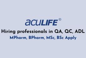 Aculife Healthcare hiring professionals in QA, QC, ADL