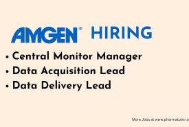Amgen Hiring Central Monitor Manager, Data Acquisition Lead, Data Delivery Lead 