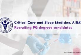 Critical Care and Sleep Medicine, AIIMS Recruiting PG degrees candidates