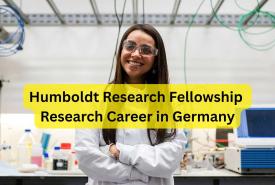 Humboldt Research Fellowship | Research Career in Germany