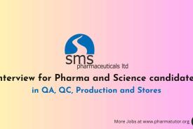 Interview for Pharma and Science candidates in QA, QC, Production and Stores at SMS Pharmaceuticals
