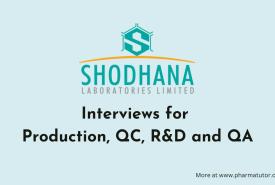 Interviews for Production, QC, R&D and QA at Shodhana Laboratories 