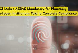 PCI Makes AEBAS Mandatory for Pharmacy Colleges; Institutions Told to Complete Compliance