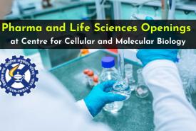 Pharma and Life Sciences Openings at Centre for Cellular and Molecular Biology