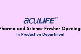 Pharma and Science Fresher Openings in Production at Aculife Healthcare