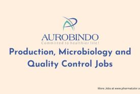 Production, Microbiology and Quality Control Jobs at Aurobindo Pharma
