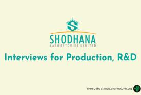 Interviews for Production, R&D at Shodhana Laboratories