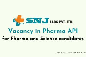 Vacancy in Pharma API for Pharma and Science candidates at SNJ Labs Pvt Ltd