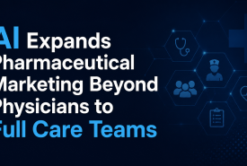 AI Expands Pharmaceutical Marketing Beyond Physicians to Full Care Teams