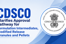 CDSCO Clarifies Approval Pathway for Formulation Intermediates, Modified Release Granules and Pellets
