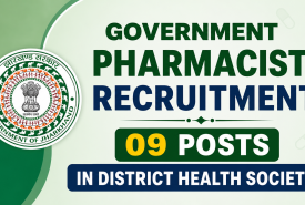 Government Pharmacist Recruitment - 09 posts in District Health Society