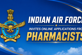 Indian Air Force Invites online applications from Pharmacists