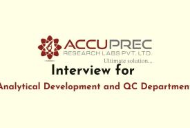 Interview for Analytical Development and QC Department at Accuprec Research