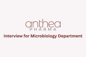 Interview for Microbiology Department at Anthea Pharma
