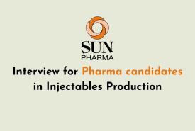 Interview for Pharma candidates in Injectables Production at Sun Pharma